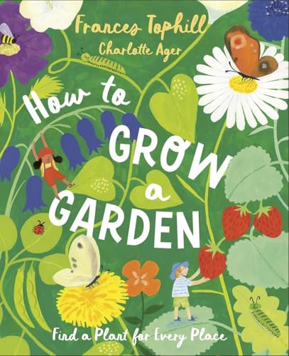 How to Grow a Garden: Find a Plant for Every Place How to Grow a Garden: Find a Plant for Every Place von Magic Cat