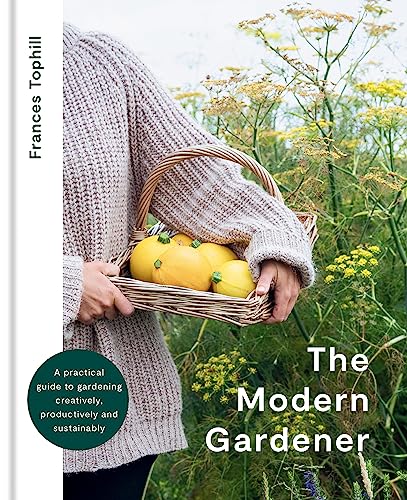 The Modern Gardener: A practical guide to gardening creatively, productively and sustainably von Kyle Books