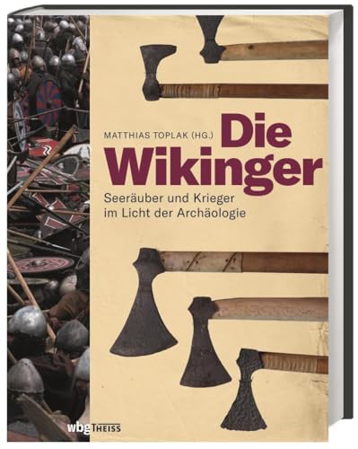 Die Wikinger: Seeräuber und Krieger im Licht der Archäologie