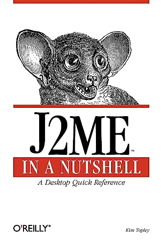 J2me in a Nutshell: A Desktop Quick Reference J2me in a Nutshell: A Desktop Quick Reference