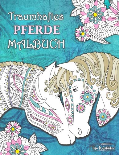 Pferde Malbuch: Malbuch für Erwachsene mit traumhaften Pferdemotiven + BONUS mehr als 60 kostenlose Malvorlagen zum Ausmalen (PDF zum Ausdrucken) von CreateSpace Independent Publishing Platform