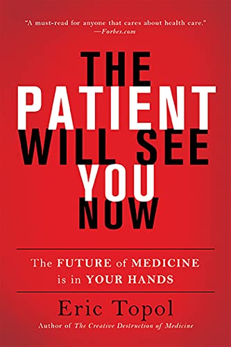The Patient Will See You Now: The Future of Medicine Is in Your Hands von Basic Books