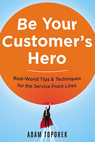 Be Your Customer's Hero: Real-World Tips & Techniques for the Service Front Lines: Real-World Tips and Techniques for the Service Front Lines von HarperCollins