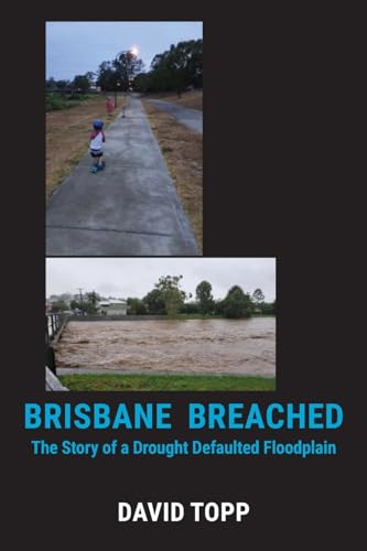 Brisbane Breached: The Story of a Drought Defaulted Floodplain von Connor Court Publishing Pty Ltd
