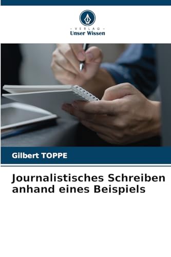 Journalistisches Schreiben anhand eines Beispiels von Verlag Unser Wissen
