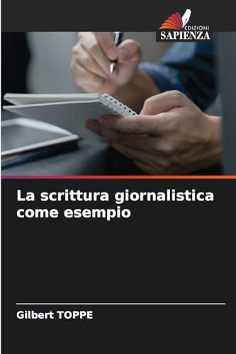 La scrittura giornalistica come esempio von Edizioni Sapienza