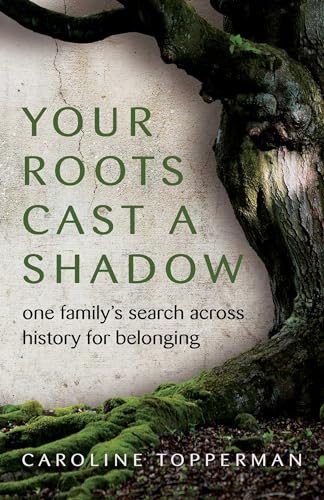 Your Roots Cast a Shadow: One Family's Search across History for Belonging von Health Communications Inc