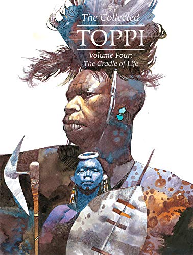 The Collected Toppi vol.4: The Cradle of Life (COLLECTED TOPPI HC)