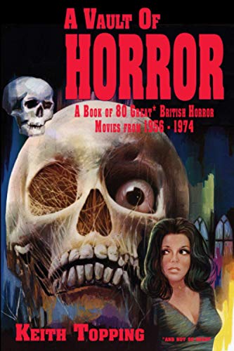 A Vault of Horror: A Book of 80 Great British Horror Movies From 1956 – 1974 von Telos Publishing