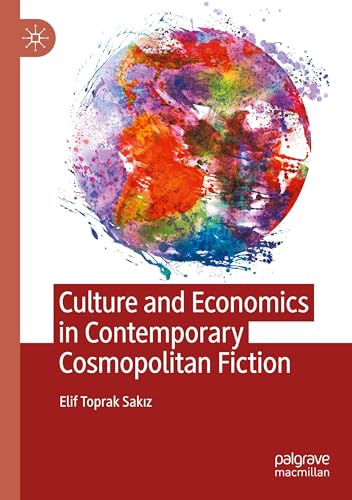 Culture and Economics in Contemporary Cosmopolitan Fiction von MACMILLAN