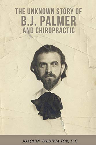 The Unknown Story of B.J. Palmer and Chiropractic von Independently Published