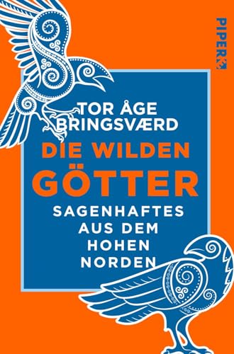 Die wilden Götter: Sagenhaftes aus dem hohen Norden | Nordische Mythologie von Piper Edition