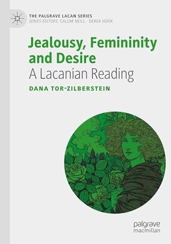 Jealousy, Femininity and Desire: A Lacanian Reading (The Palgrave Lacan Series) von MACMILLAN