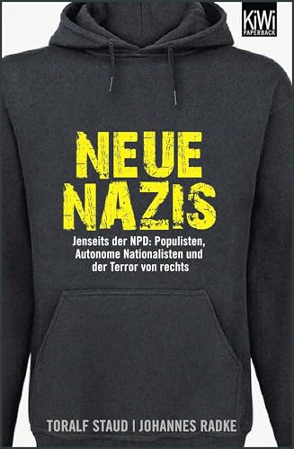 Neue Nazis: Jenseits der NPD: Populisten, Autonome Nationalisten und der Terror von rechts von Kiepenheuer & Witsch GmbH