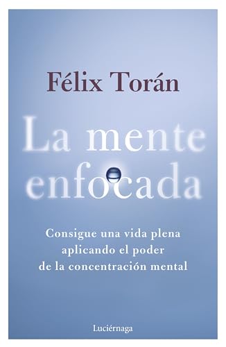 La mente enfocada (TESTIMONIOS Y VIVENCIAS) von Luciérnaga CAS