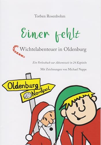 Einer fehlt - Wichtelabenteuer in Oldenburg: Ein Vorlesebuch zur Adventszeit in 24 Kapiteln