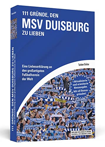111 Gründe, den MSV Duisburg zu lieben: Eine Liebeserklärung an den großartigsten Fußballverein der Welt - Aktualisierte und erweiterte Neuausgabe. Mit 11 Bonusgründen! von Schwarzkopf + Schwarzkopf