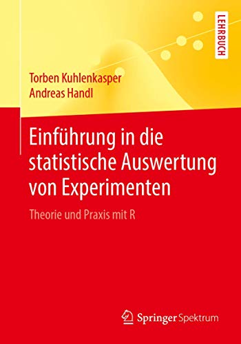 Einführung in die statistische Auswertung von Experimenten: Theorie und Praxis mit R von Springer Spektrum