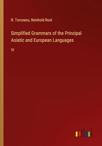 Simplified Grammars of the Principal Asiatic and European Languages: VI von Outlook Verlag