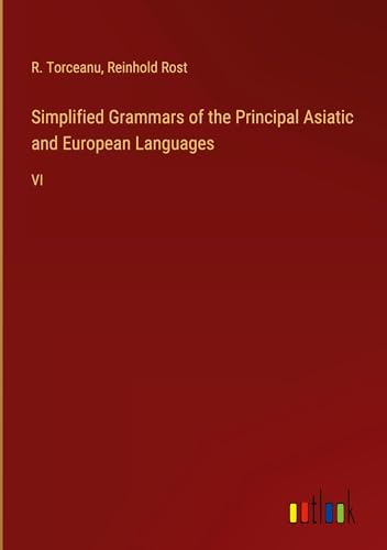 Simplified Grammars of the Principal Asiatic and European Languages: VI von Outlook Verlag