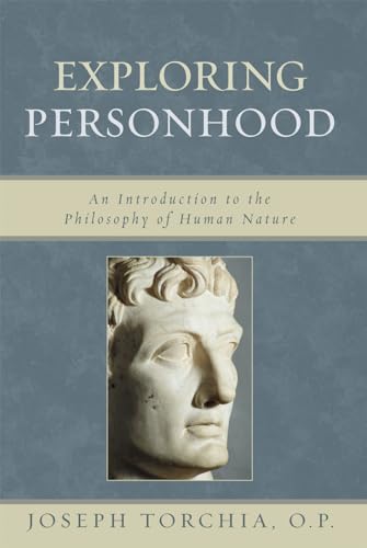 Exploring Personhood: An Introduction to the Philosophy of Human Nature: An Introduction to the Philosophy of Human Nature