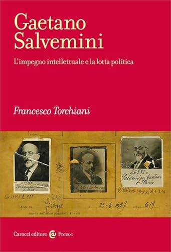 Gaetano Salvemini. L'impegno intellettuale e la lotta politica (Frecce) von Carocci