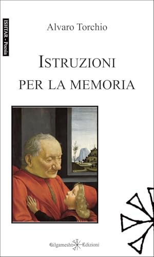 Istruzioni per la memoria (Ishtar. Poesia) von Gilgamesh Edizioni