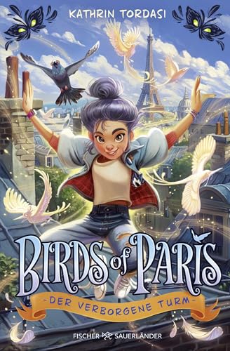 Birds of Paris – Der verborgene Turm: Fortsetzung der magischen Kinderbuchreihe ab 10