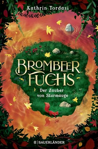 Brombeerfuchs – Der Zauber von Sturmauge: Fantasy für Kinder ab 10, ein magisches Abenteuer von FISCHERVERLAGE