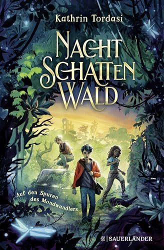 Nachtschattenwald. Auf den Spuren des Mondwandlers: Abenteuerliches Kinderbuch für Jungen und Mädchen ab 10 Jahren