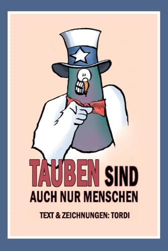 Tauben sind auch nur Menschen: Taube Hebbert führt durch das Buch mit mehr als 60 Cartoons und deckt auf, warum Tauben auch nur Menschen sind. von Henselowsky Boschmann