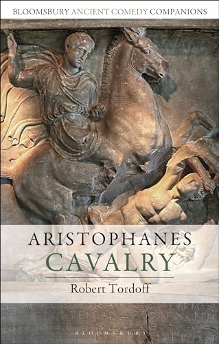 Aristophanes: Cavalry (Bloomsbury Ancient Comedy Companions)