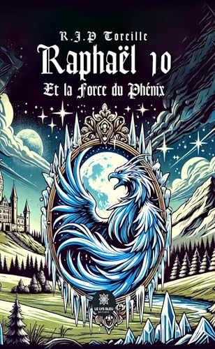 Raphaël 10 Et la Force du Phénix von LE LYS BLEU EDITIONS SAS