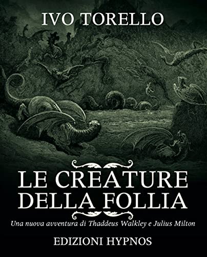 Le creature della follia. Una nuova avventura di Thaddeus Walkley e Julius Milton (Impronte) von Edizioni Hypnos
