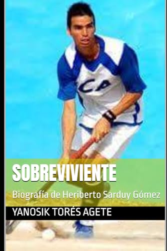 Sobreviviente: Biografía de Heriberto Sarduy Gómez von Independently published