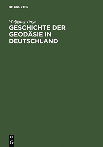 Geschichte der Geodäsie in Deutschland von de Gruyter