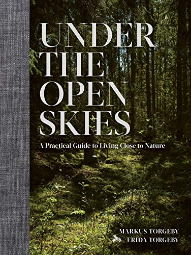 Under the Open Skies: A Practical Guide to Living Close to Nature Under the Open Skies: A Practical Guide to Living Close to Nature von Simon & Schuster