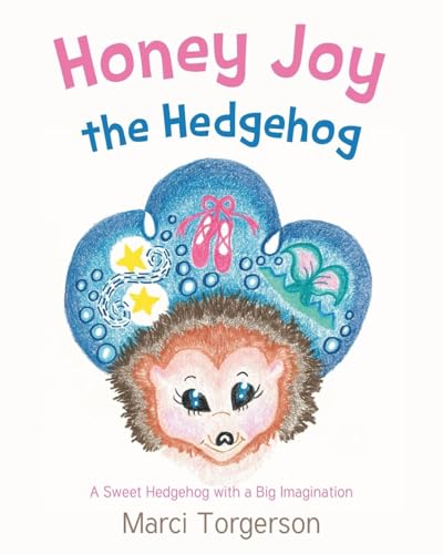 Honey Joy the Hedgehog: A Sweet Hedgehog with a Big Imagination Honey Joy the Hedgehog: A Sweet Hedgehog with a Big Imagination von Christian Faith Publishing
