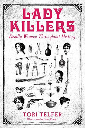 Lady Killers: Deadly Women Throughout History