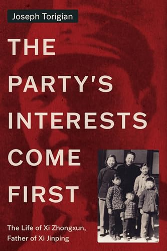 The Party's Interests Come First: The Life of XI Zhongxun, Father of XI Jinping (Stanford–hoover on Authoritarianism) von Stanford University Press
