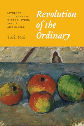 Revolution of the Ordinary: Literary Studies after Wittgenstein, Austin, and Cavell