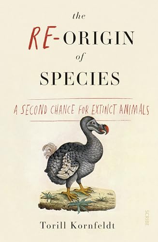 The Re-Origin of Species: a second chance for extinct animals von Scribe UK