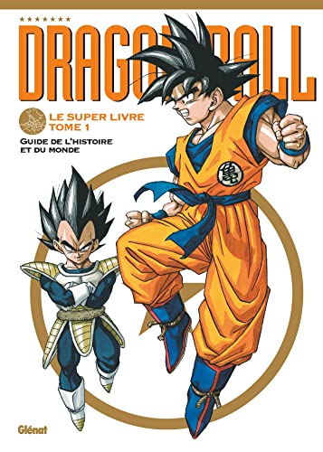 Dragon Ball - Le super livre - Tome 01: L'histoire et l'univers von GLENAT