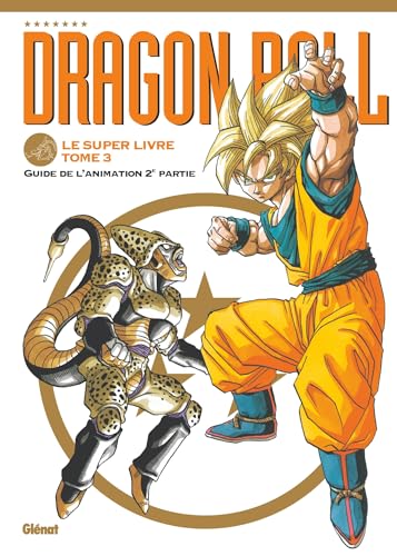 Dragon Ball: Le super livre - 03 - L'animation 2e partie von Glenat Manga