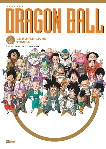 Dragon Ball - Le super livre - Tome 04: Le super dictionnaire von GLENAT