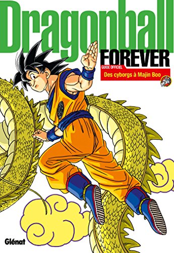 Dragon Ball perfect edition - Forever: Guide officiel de Dragon Ball perfect edition - De l'arc "Cyborgs" à l'arc "Majin Boo"