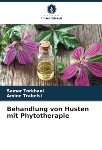 Behandlung von Husten mit Phytotherapie: DE von Verlag Unser Wissen