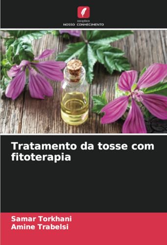 Tratamento da tosse com fitoterapia: DE von Edições Nosso Conhecimento