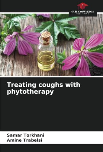 Treating coughs with phytotherapy: DE von Our Knowledge Publishing