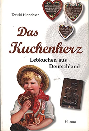 Das Kuchenherz: Lebkuchen aus Deutschland von Husum